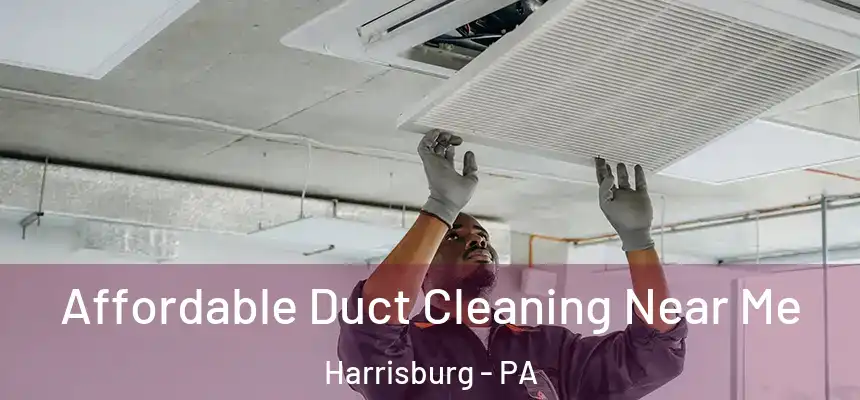  Affordable Duct Cleaning Near Me Harrisburg - PA