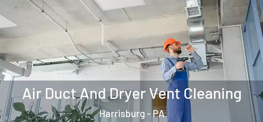  Air Duct And Dryer Vent Cleaning Harrisburg - PA