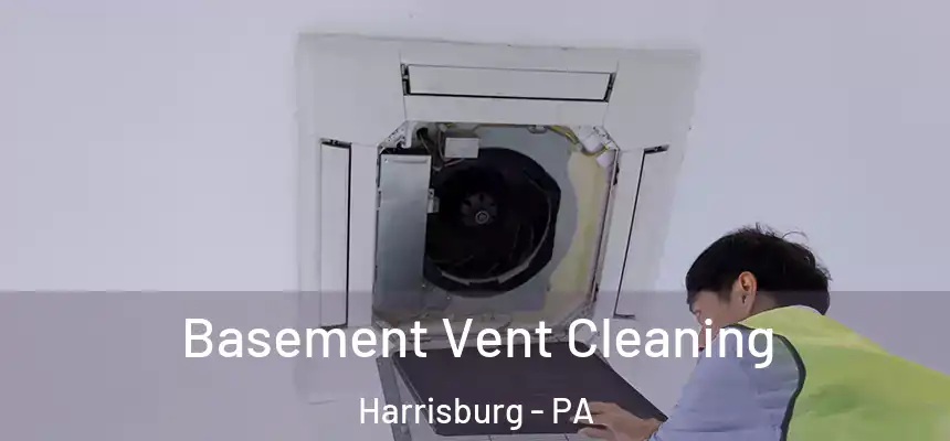  Basement Vent Cleaning Harrisburg - PA