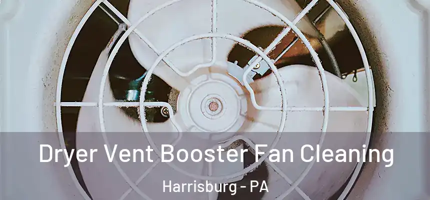  Dryer Vent Booster Fan Cleaning Harrisburg - PA
