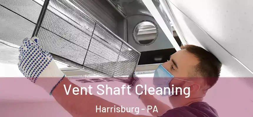  Vent Shaft Cleaning Harrisburg - PA